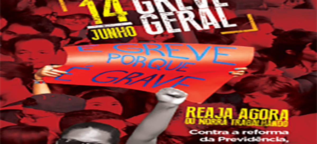 GREVE GERAL EM 14 DE JUNHO: REAJA AGORA OU MORRA TRABALHANDO!