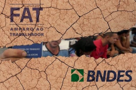 Desvio de dinheiro do FAT para Previdência pode destruir o Fundo e o BNDES