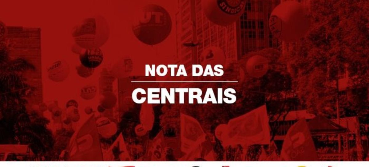 Para CUT e centrais, pacote do governo vai piorar a vida do pobre e do desemprego