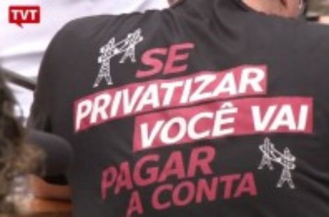 Privatizar a Eletrobras é entregar recursos e aumentar valor da conta de luz