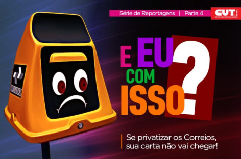 SÉRIE: “E EU COM ISSO?” Entenda como a privatização dos Correios vai afetar a sua vida