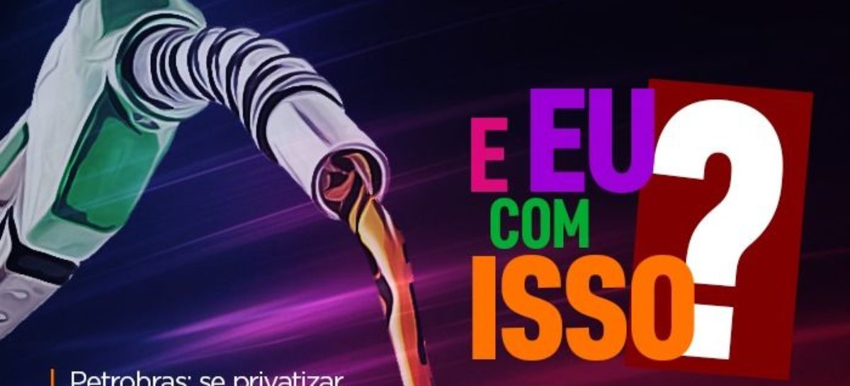 Privatização da Petrobras causará aumento nos preços dos combustíveis e gás