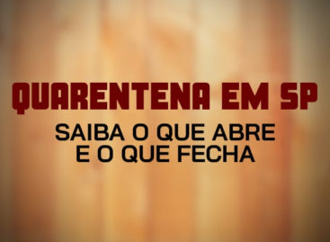 Quarentena em SP. Confira o que abre e o que fecha por 15 dias no estado