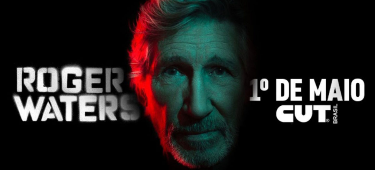 1° de Maio da CUT e centrais terá participação do músico Roger Waters, ex-Pink Floyd
