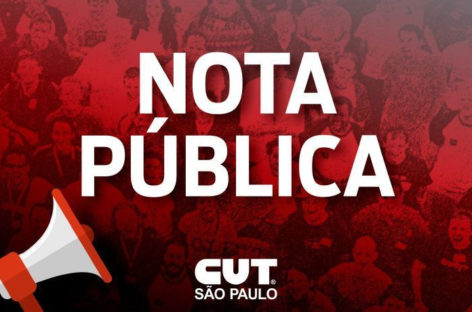 Manifesto da CUT-SP em repúdio às ações do governo Bolsonaro e em defesa da vida