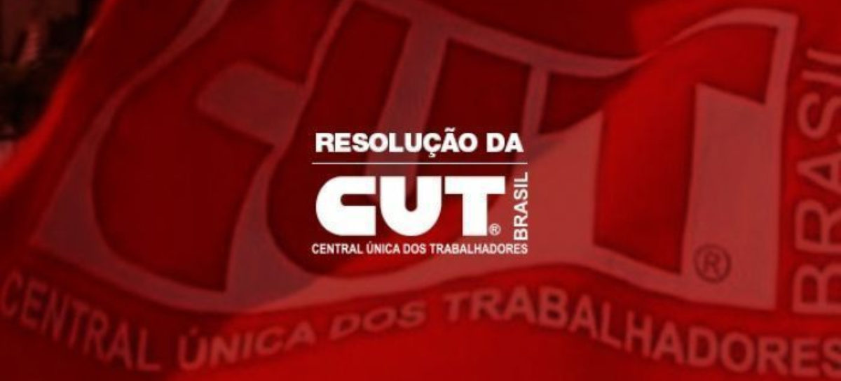 Em resolução, Executiva da CUT defende a vida, o emprego e ‘fora, Bolsonaro’