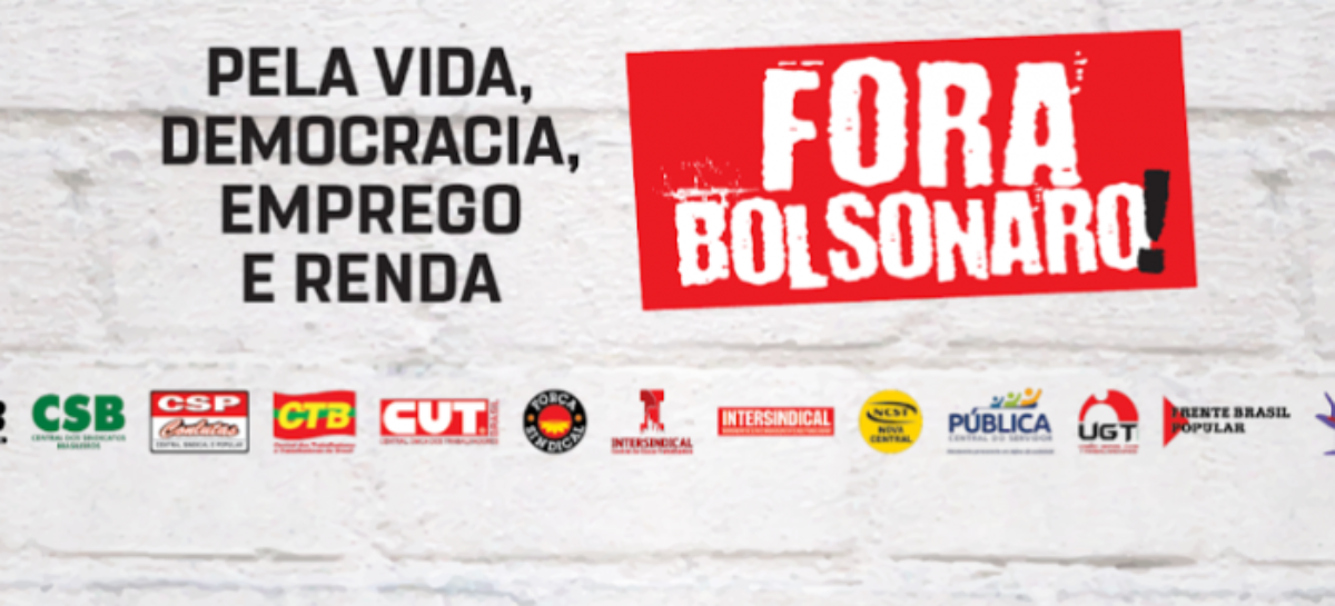 Campanha da CUT e centrais é pela vida, democracia e emprego e “Fora, Bolsonaro”