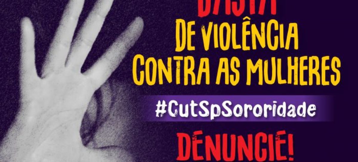 CUT-SP lança campanha #CutSpSororidade e fortalece luta contra o feminicídio