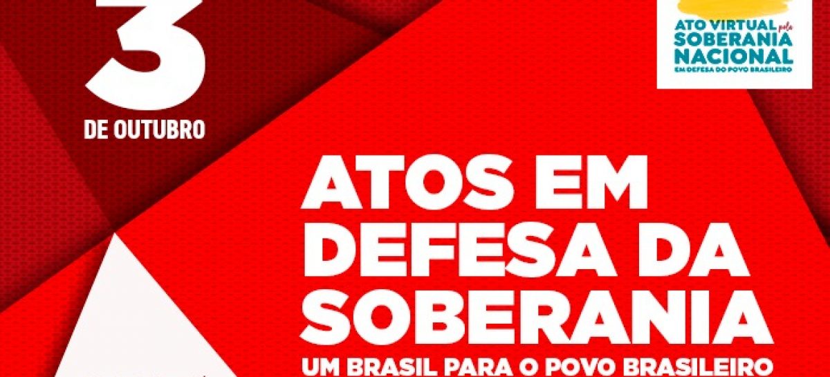 Sábado é dia de luta em defesa da soberania, do Brasil para o povo e da Petrobras