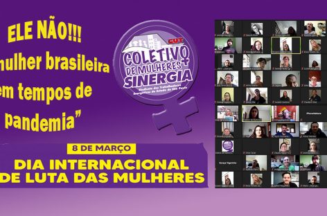 No Dia Internacional da Mulher, Coletivo de Mulheres do Sinergia CUT promove evento que exige respeito à vida e brada: “Ele não!”