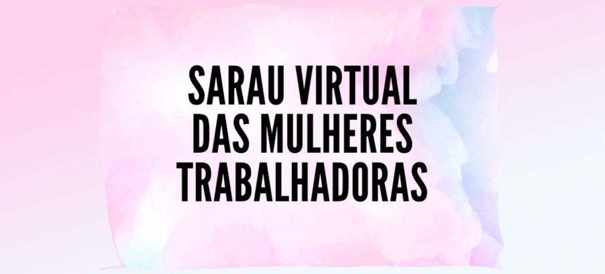 Sarau encerrará março de luta das mulheres no dia 31