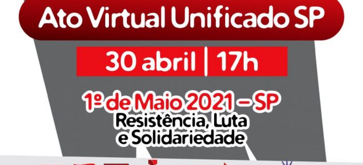 Em SP, Ato Virtual Unificado reúne centrais sindicais e frentes nesta sexta (30)