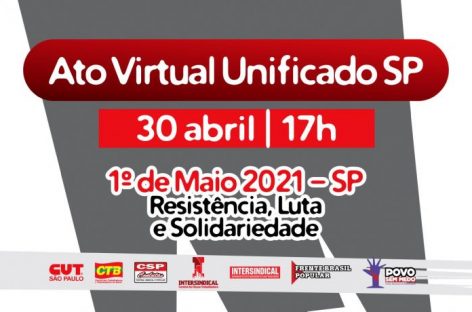Em SP, Ato Virtual Unificado reúne centrais sindicais e frentes nesta sexta (30)