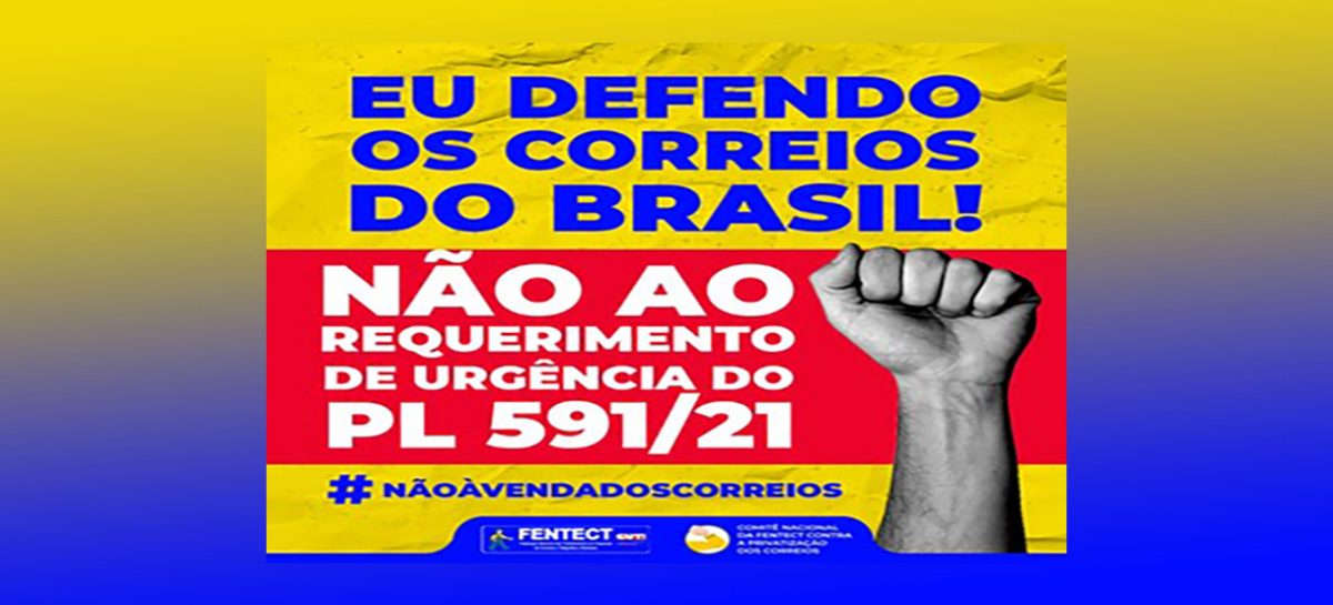 Fentect repudia urgência para votação do PL 591/21, da privatização dos Correios
