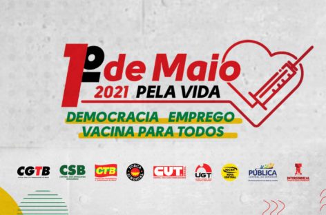 1º de Maio da CUT e centrais reivindica respeito à vida e emprego decente
