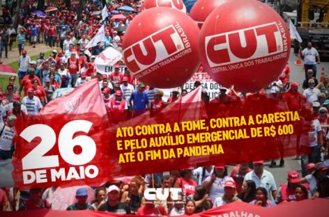 CUT participa de ato ‘fora Bolsonaro’, contra a fome, por vacina e auxílio de R$ 600