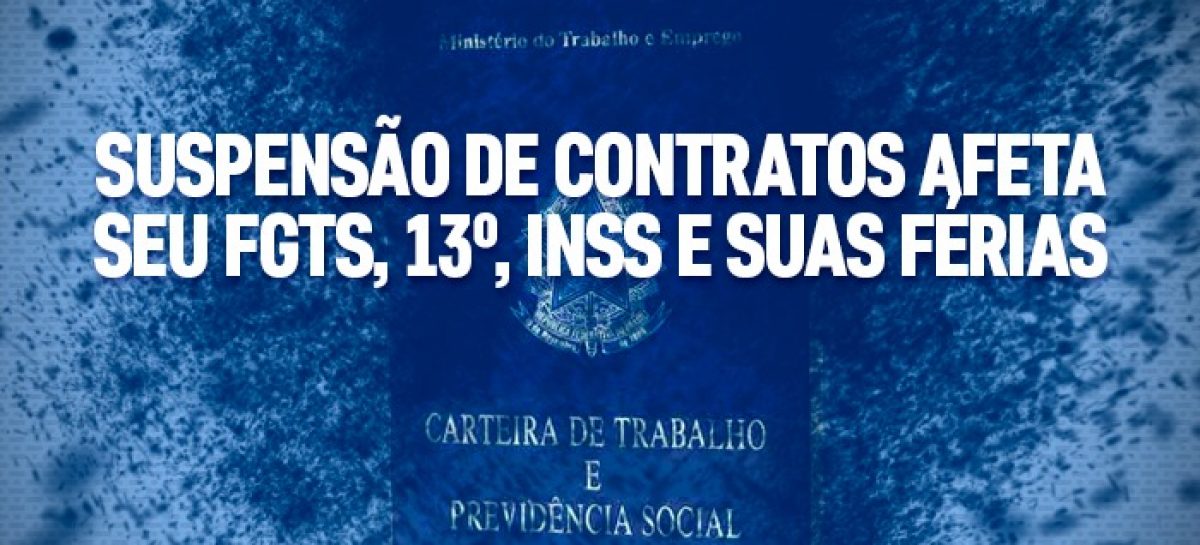 Confira como suspensão de contratos afeta seu FGTS, 13º, INSS e suas férias