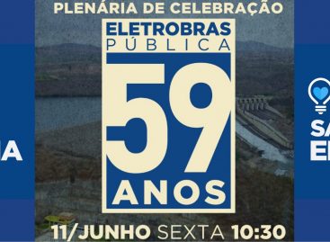 Entidades e parlamentares promovem ato nesta sexta (11) em comemoração aos 59 anos da Eletrobras e contra a MP 1031
