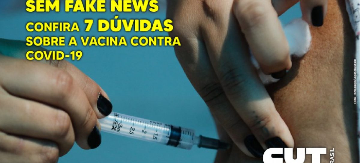 Não seja vítima de fakes news. Confira 7 dúvidas sobre a vacina contra Covid-19