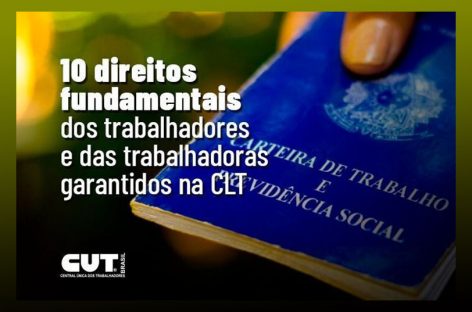 Confira 10 direitos garantidos na CLT que governo e Congresso estão atacando
