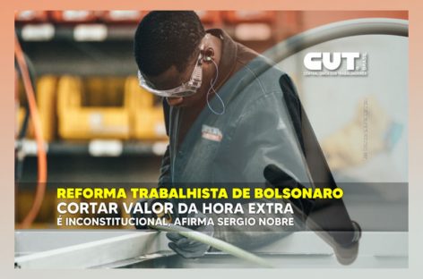 MP 1045: Cortar valor da hora extra é inconstitucional, afirma Sergio Nobre