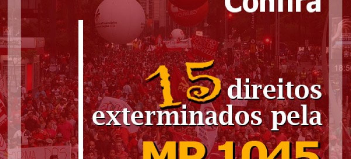 Confira 15 direitos fundamentais que a MP 1045 tira dos trabalhadores