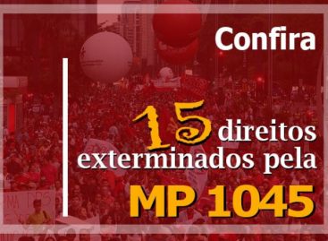 Confira 15 direitos fundamentais que a MP 1045 tira dos trabalhadores