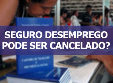 Saiba em que situações o seguro-desemprego pode ser cancelado e o que fazer