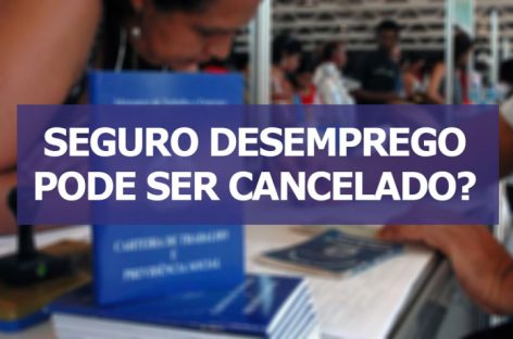 Saiba em que situações o seguro-desemprego pode ser cancelado e o que fazer