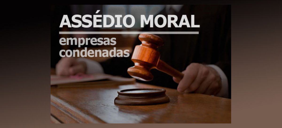 Justiça condena empresas a pagar multas por assédio moral no trabalho
