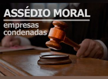 Justiça condena empresas a pagar multas por assédio moral no trabalho