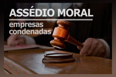 Justiça condena empresas a pagar multas por assédio moral no trabalho