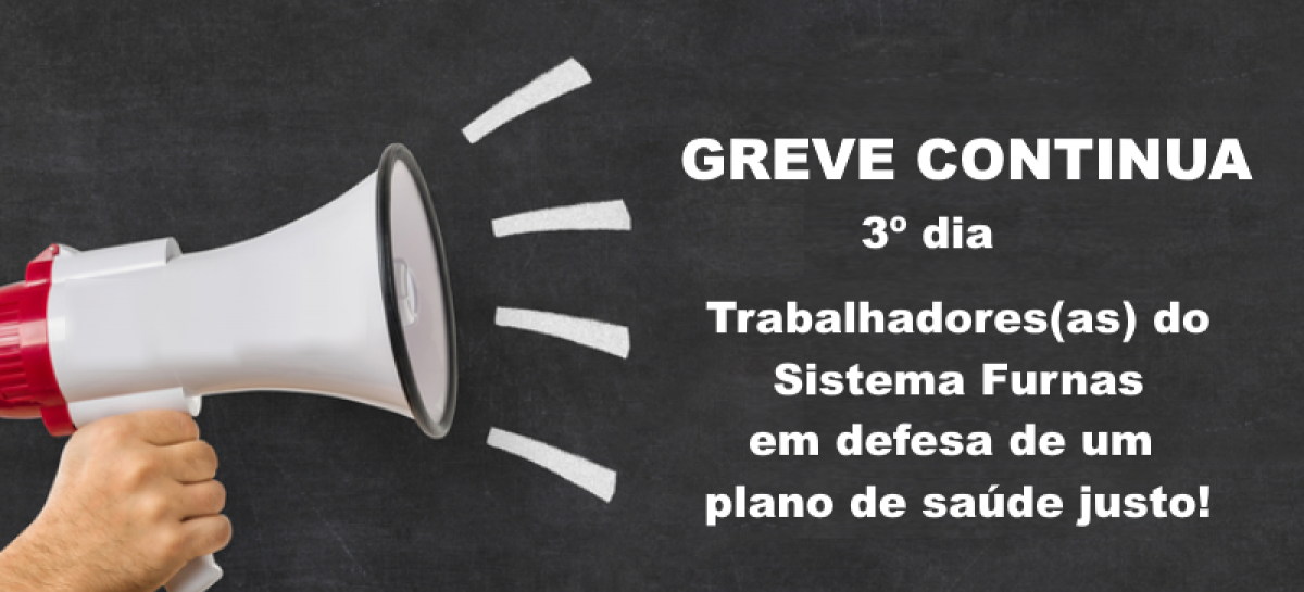 Eletricitários seguem firmes na greve em defesa de plano de saúde justo