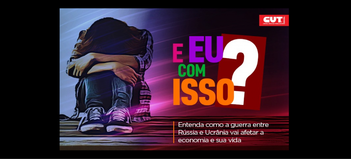 Entenda como guerra entre Rússia e Ucrânia vai afetar a economia do país e sua vida