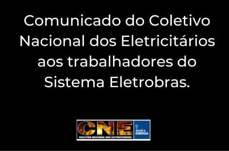 Nota do CNE aos trabalhadores/as do Sistema Eletrobras e familiares