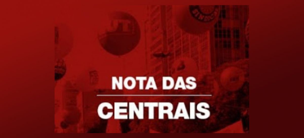 Nota das Centrais Sindicais: CONCLAT 2022 – Emprego, Direitos, Democracia e Vida