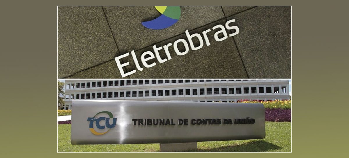 TCU avaliza privatização da Eletrobras, apesar de ‘erros gigantescos’