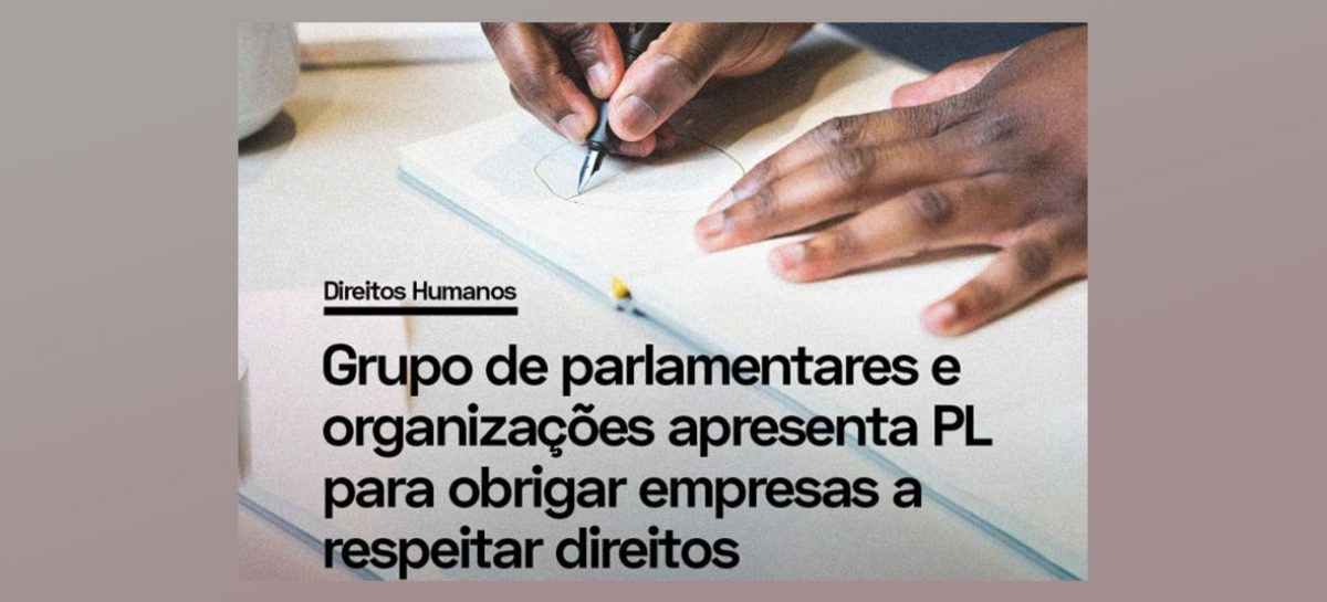 Projeto de Lei obriga empresas a respeitarem direitos humanos no país