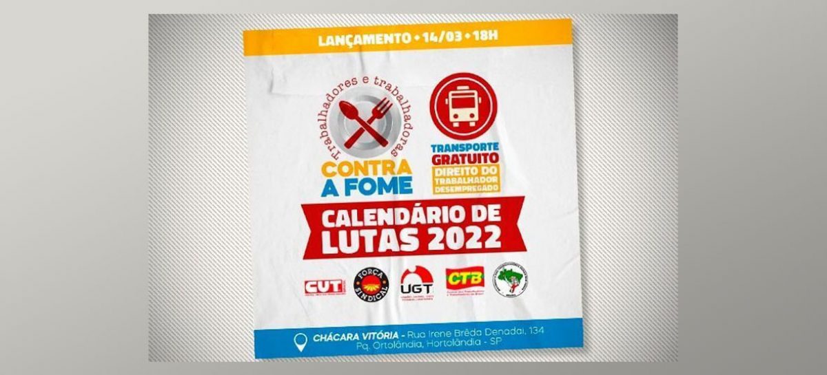 CUT, Força, UGT, CTB e o MST lançam Calendário Unitário de Lutas 2022 para São Paulo