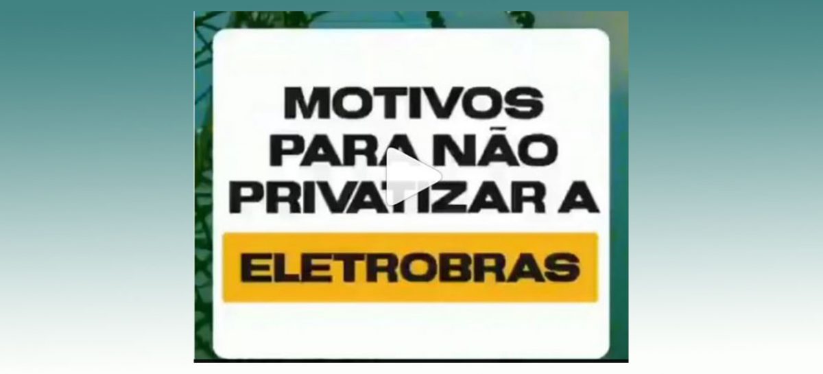 O governo quer privatizar a Eletrobras por um valor muito baixo. Ela vale MUITO MAIS!