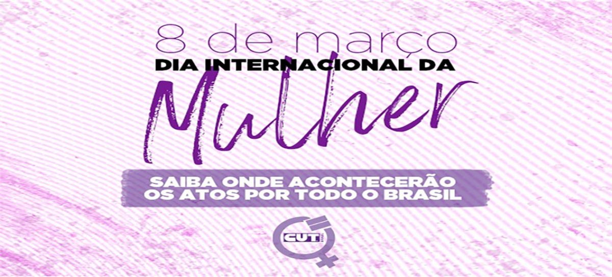 Confira onde tem ato do Dia Internacional da Mulher, neste 8 de março
