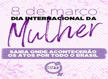 Confira onde tem ato do Dia Internacional da Mulher, neste 8 de março