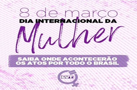 Confira onde tem ato do Dia Internacional da Mulher, neste 8 de março