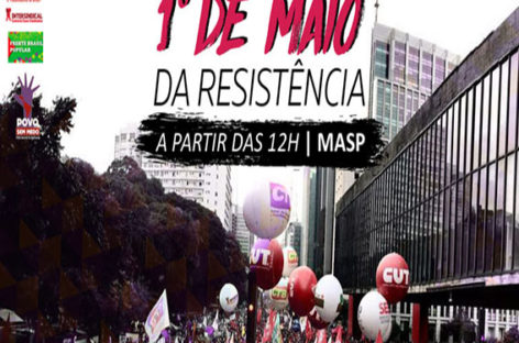 1º de maio será mais um dia de luta contra as reformas nefastas do ilegítimo Michel Temer