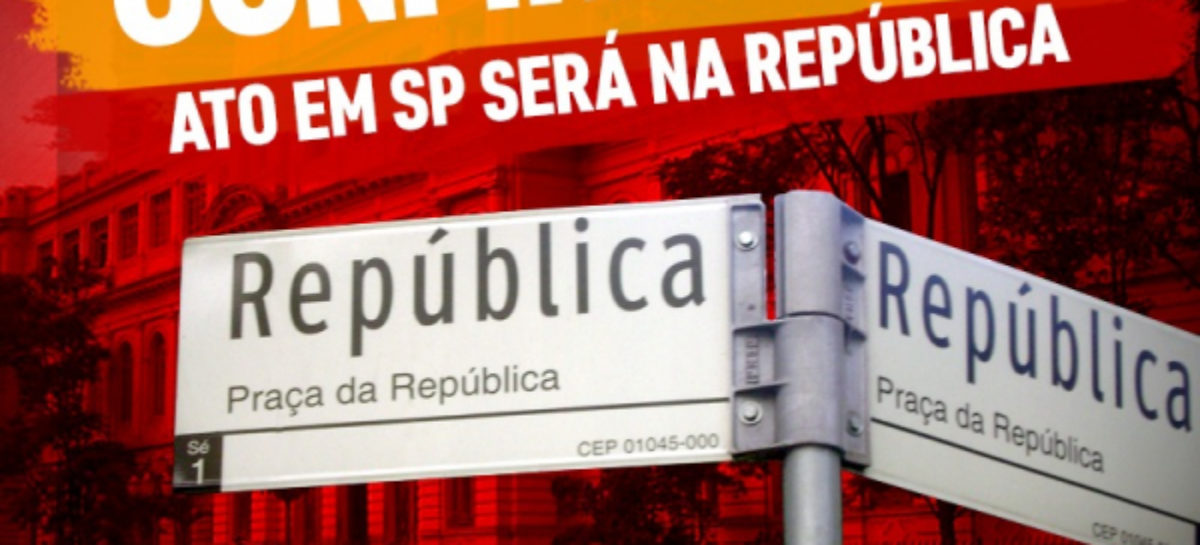 Confirmado: Em SP, ato em defesa da democracia e do direito de Lula ser candidato será na República