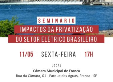 Saiu na imprensa: Privatizações da Cesp e Eletrobras serão debatidas em Franca por deputados