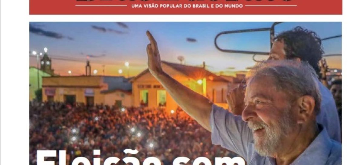Confira: Edição Especial Brasil de Fato – Eleição sem Lula é fraude