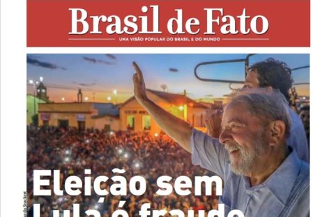 Confira: Edição Especial Brasil de Fato – Eleição sem Lula é fraude