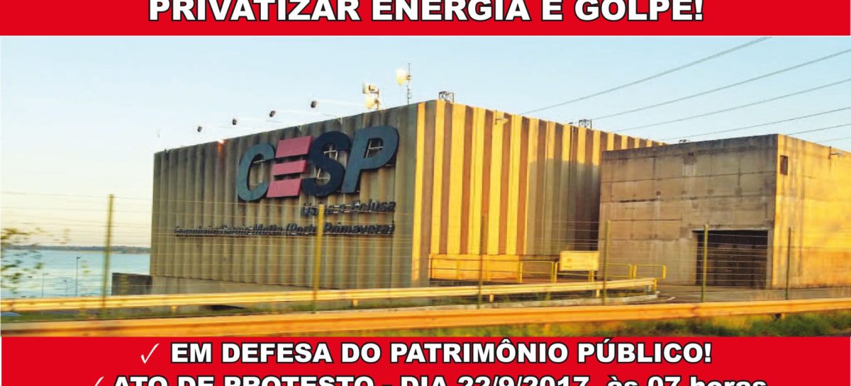 Suspenso: Sinergia CUT, movimentos sociais e demais lideranças realizam ato contra a privatização da Cesp no próximo dia 22