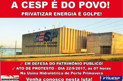 Suspenso: Sinergia CUT, movimentos sociais e demais lideranças realizam ato contra a privatização da Cesp no próximo dia 22